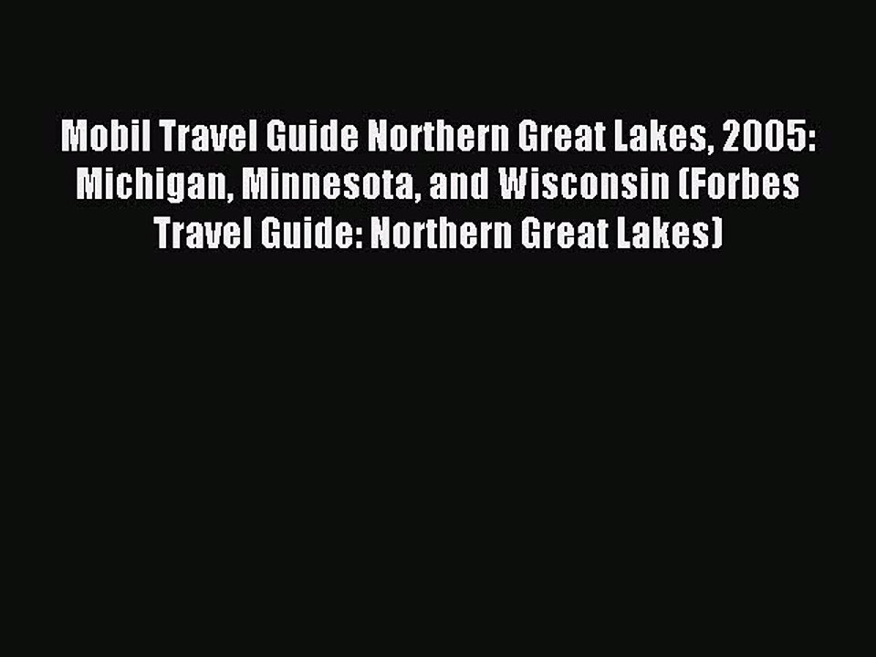 Read Mobil Travel Guide Northern Great Lakes 2005: Michigan Minnesota and Wisconsin (Forbes