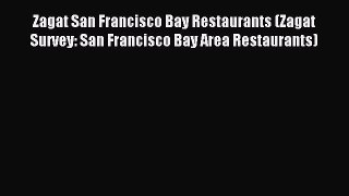 Read Zagat San Francisco Bay Restaurants (Zagat Survey: San Francisco Bay Area Restaurants)