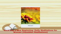 PDF  Each Day a New Beginning Daily Meditations for Women Hazelden Meditations Read Online