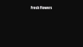 Download Fresh Flowers PDF Online