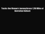 Read Tracks: One Woman's Journey Across 1700 Miles of Australian Outback Ebook Free