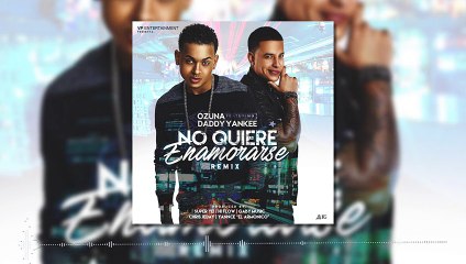 Ozuna FT Daddy Yankee - No Quiere Enamorarse Remix ( Audio )