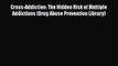 PDF Cross-Addiction: The Hidden Risk of Multiple Addictions (Drug Abuse Prevention Library)