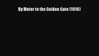Read By Motor to the Golden Gate (1916) Ebook Free