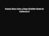 Download Fenton Glass Cats & Dogs (Schiffer Book for Collectors) PDF Online