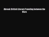 Read Abroad: British Literary Traveling between the Wars Ebook Free