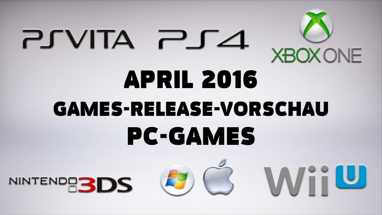 Games-release-vorschau - april 2016 - pc // powered by chillmo.com