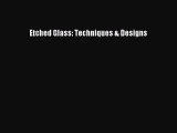 Read Etched Glass: Techniques & Designs Ebook Free