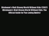 Read Birnbaum's Walt Disney World Without Kids (2002) (Birnbaum's Walt Disney World Without
