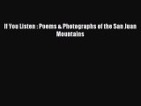 Download If You Listen : Poems & Photographs of the San Juan Mountains Ebook Online