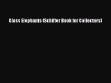 Download Glass Elephants (Schiffer Book for Collectors) Ebook Free