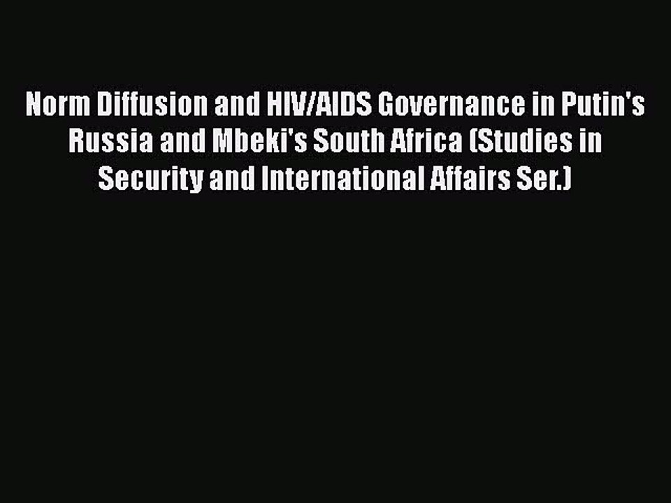 PDF Norm Diffusion and HIV/AIDS Governance in Putin's Russia and Mbeki's South Africa (Studies