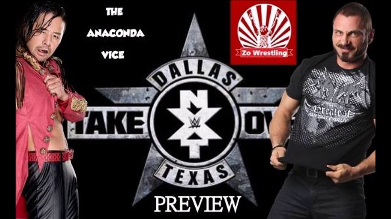 Prveiw NXT TakeOver Dallas Avec Theanacondavice et Zo Wrestling