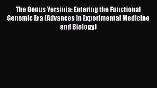 Download The Genus Yersinia: Entering the Functional Genomic Era (Advances in Experimental