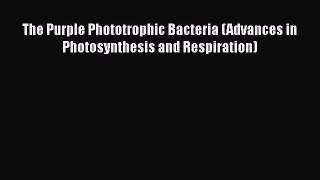 PDF The Purple Phototrophic Bacteria (Advances in Photosynthesis and Respiration) Free Books