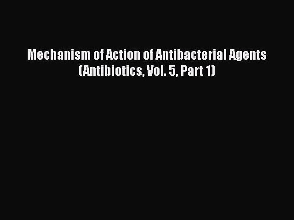 Download Mechanism of Action of Antibacterial Agents (Antibiotics Vol. 5 Part 1)  Read Online
