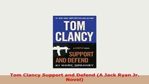 PDF  Tom Clancy Support and Defend A Jack Ryan Jr Novel Download Online