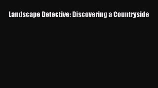 Read Landscape Detective: Discovering a Countryside PDF Online