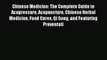 Read Chinese Medicine: The Complete Guide to Acupressure Acupuncture Chinese Herbal Medicine