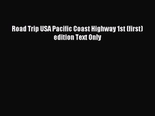 Read Road Trip USA Pacific Coast Highway 1st (first) edition Text Only PDF Free