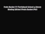 Download Fruits Basket 22 (Turtleback School & Library Binding Edition) (Fruits Basket (Pb))