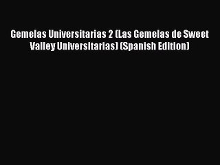 Download Video: PDF Gemelas Universitarias 2 (Las Gemelas de Sweet Valley Universitarias) (Spanish Edition)