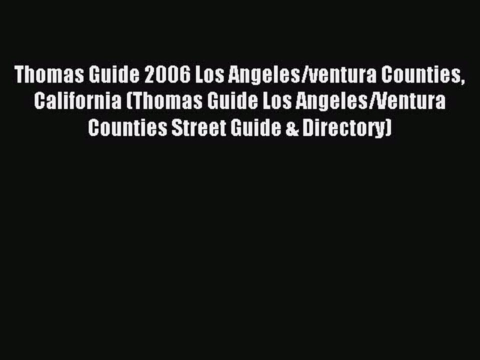 Read Thomas Guide 2006 Los Angeles/ventura Counties California (Thomas Guide Los Angeles/Ventura