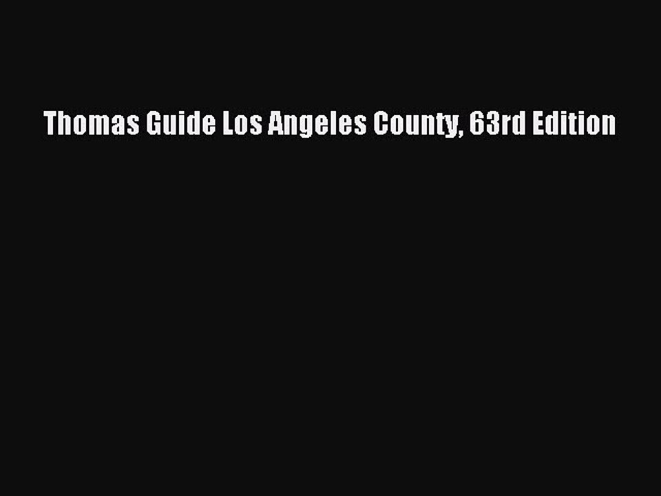 Read Thomas Guide Los Angeles County 63rd Edition PDF Free