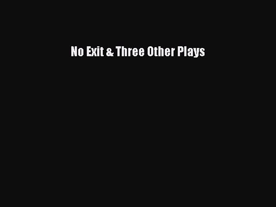 Read No Exit & Three Other Plays Ebook Free