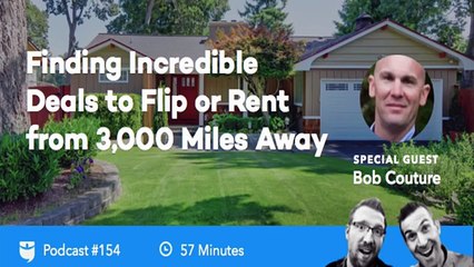 Finding Incredible Deals to Flip or Rent from 3,000 Miles Away with Bob Couture  BP Podcast 154 8