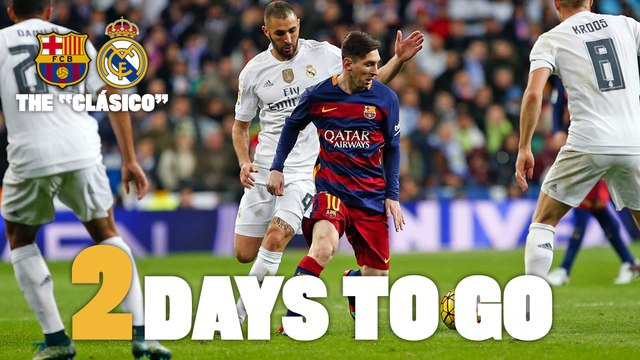 FC Barcelona v Real Madrid - 2 days to go until the Clásico