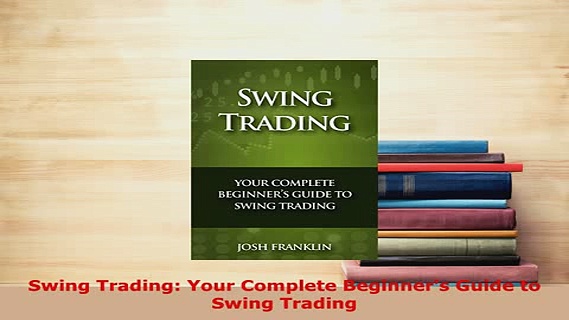 PDF  Swing Trading Your Complete Beginners Guide to Swing Trading Read Online