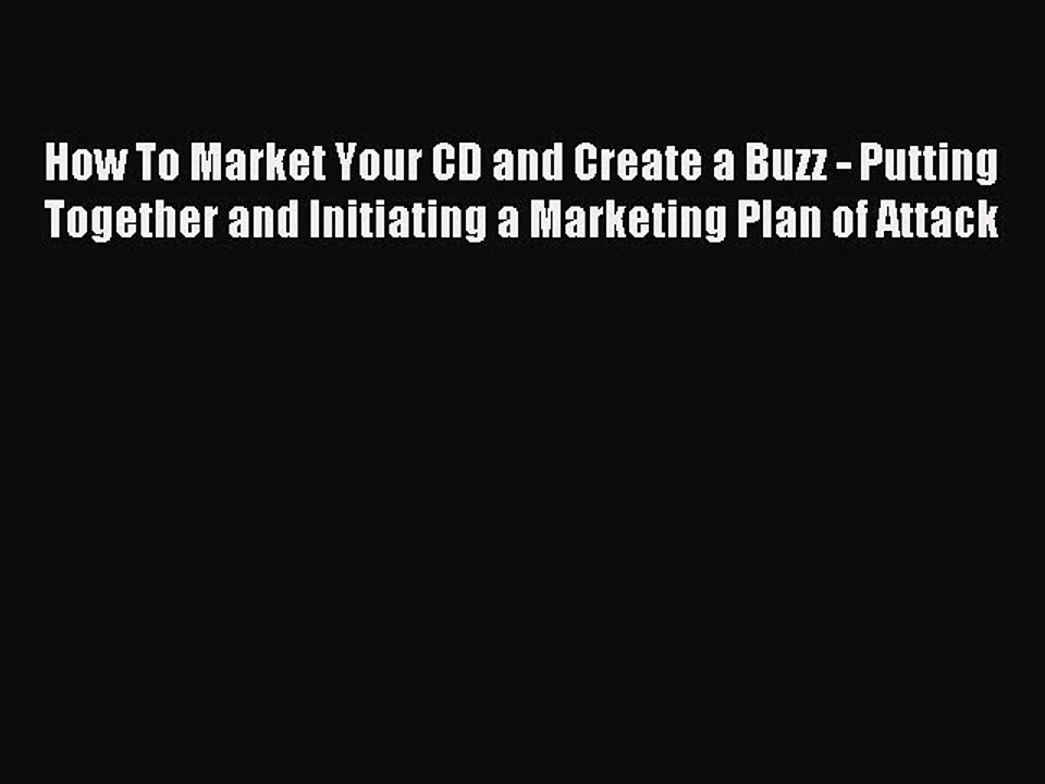 Read How To Market Your CD and Create a Buzz - Putting Together and Initiating a Marketing
