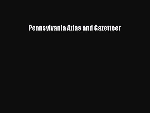 Read Pennsylvania Atlas and Gazetteer Ebook Free