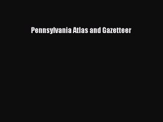 Read Pennsylvania Atlas and Gazetteer Ebook Free