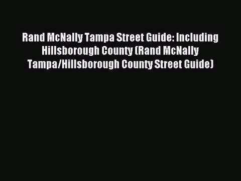 Read Rand McNally Tampa Street Guide: Including Hillsborough County (Rand McNally Tampa/Hillsborough