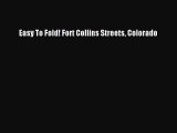 Read Easy To Fold! Fort Collins Streets Colorado Ebook Free