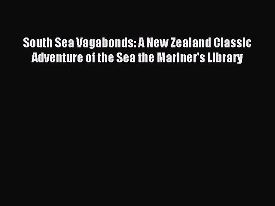 Read South Sea Vagabonds: A New Zealand Classic Adventure of the Sea the Mariner's Library