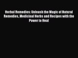 [PDF] Herbal Remedies: Unleash the Magic of Natural Remedies Medicinal Herbs and Recipes with