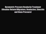 [PDF] Barometric Pressure Headache Treatment (Weather Related Migraines Headaches Sinusitis
