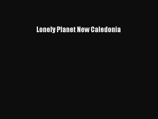 Read Lonely Planet New Caledonia Ebook Free