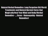 [PDF] Natural Herbal Remedies: Long Forgotten Old World Treatments and Natural Ancient Cures