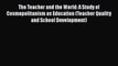 [PDF] The Teacher and the World: A Study of Cosmopolitanism as Education (Teacher Quality and