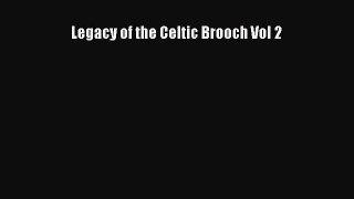 Download Legacy of the Celtic Brooch Vol 2 Free Books