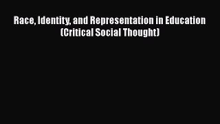 [PDF] Race Identity and Representation in Education (Critical Social Thought) [Download] Online