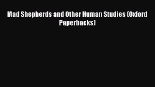 PDF Mad Shepherds and Other Human Studies (Oxford Paperbacks)  EBook