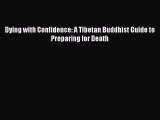 Read Dying with Confidence: A Tibetan Buddhist Guide to Preparing for Death PDF