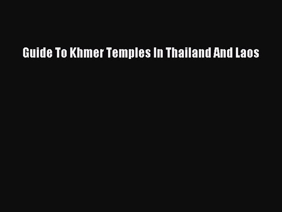 Read Guide To Khmer Temples In Thailand And Laos Ebook Free