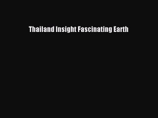 Read Thailand Insight Fascinating Earth Ebook Free