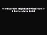 Read Alchemical Active Imagination: Revised Edition (C. G. Jung Foundation Books) Ebook